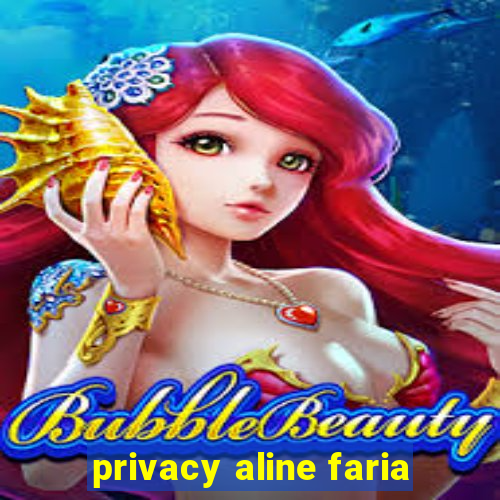 privacy aline faria